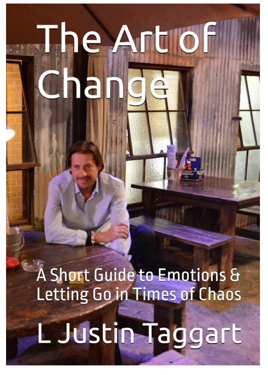 Cover of The Art of Change: A Short Guide to Emotions & Letting Go in Times of Chaos, by L. Justin Taggart